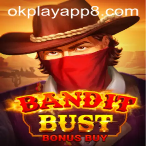 Discover the Exciting World of BanditBustBonusBuy on the OKPlay App