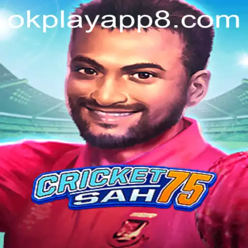 Exploring the Excitement of CricketSah75 on OKPlay App
