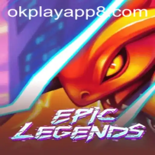 Unveiling EpicLegends: The Ultimate Gaming Experience on OkPlay App