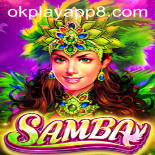 Exploring the Samba Game on the Okplay App