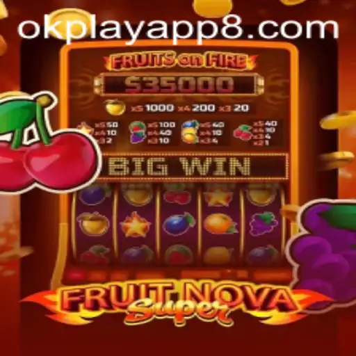 Unveiling FruitNovaSuper: A Thrilling Journey in the OkPlay App