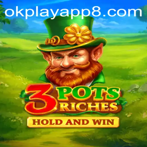 Discover the Thrilling World of 3potsRiches on OKPlay App
