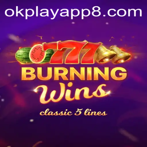 Explore the Excitement of BurningWins on the Okplay App