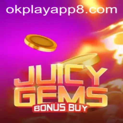 Exploring 'JuicyGemsBonusBuy' on the Okplay App: A Comprehensive Guide
