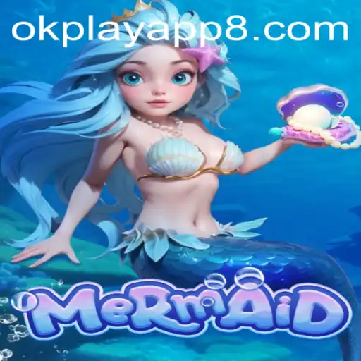 Dive into the Enchanting World of 'Mermaid' on the OKPlay App