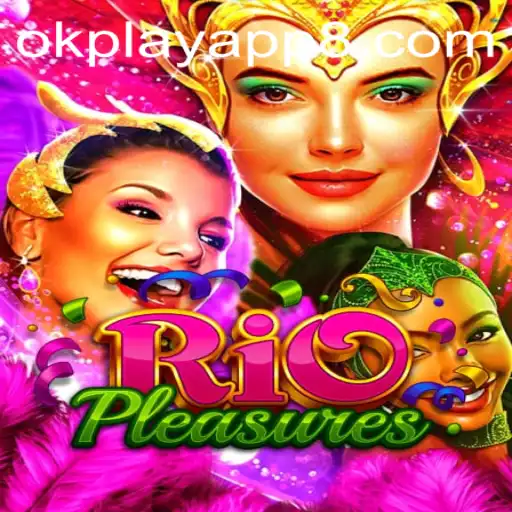 Exploring the Vibrant World of RioPleasures and the okplay App