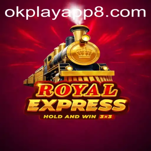 Exploring RoyalExpress on the OKPlay App: A Comprehensive Guide
