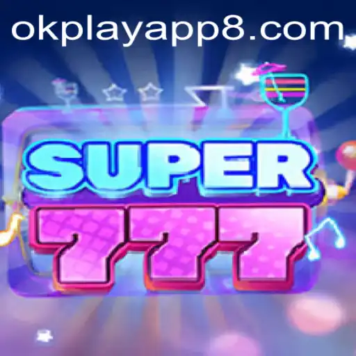 Exploring the Exciting World of Super777 on the OKPlay App