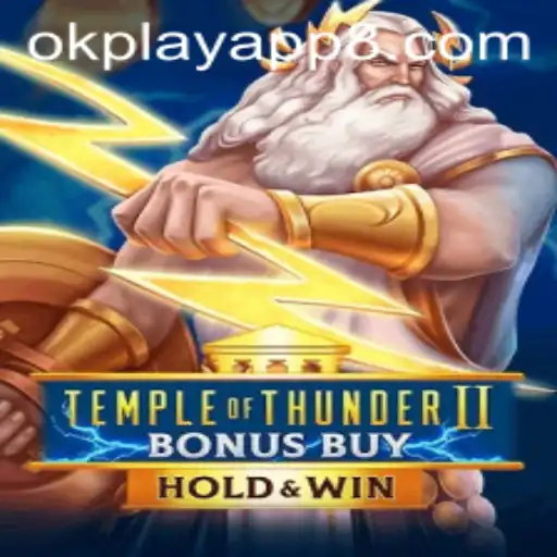 Exploring TempleofThunderIIBonusBuy on the OkPlay App: A Thrilling Gaming Experience