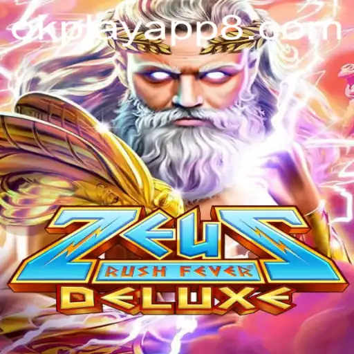 Dive into the Thrilling World of ZeusRushFeverDeluxe on Okplay App
